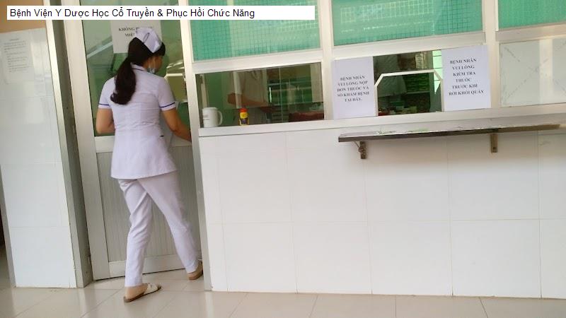 Bệnh Viện Y Dược Học Cổ Truyền & Phục Hồi Chức Năng