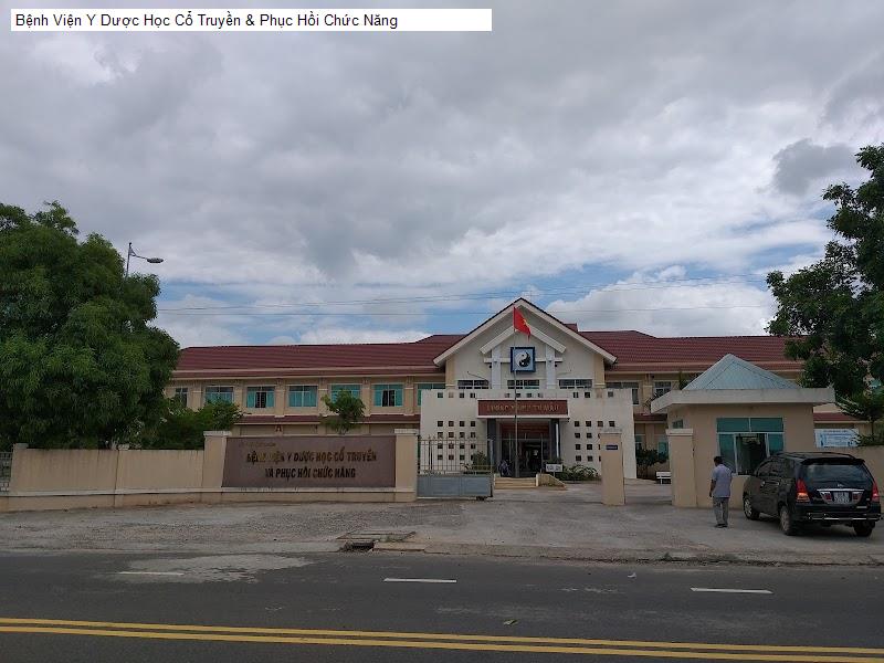 Bệnh Viện Y Dược Học Cổ Truyền & Phục Hồi Chức Năng