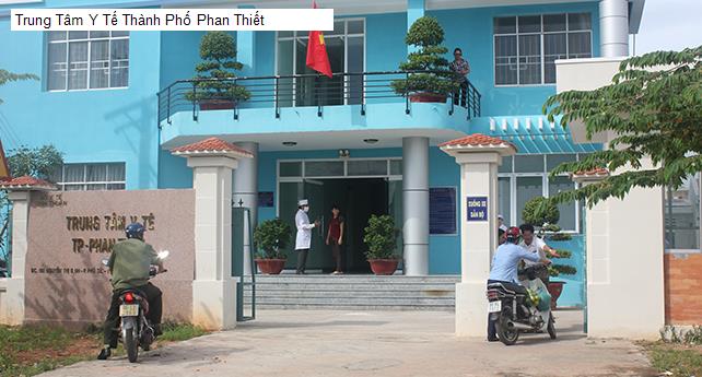 Trung Tâm Y Tế Thành Phố Phan Thiết